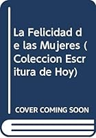 La Felicidad de las Mujeres (Coleccion Escritura de Hoy) (Spanish Edition) 9507320253 Book Cover