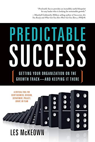 Predictable Success: Getting Your Organization on the Growth Track-And Keeping It There