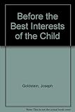Before the Best Interests of the Child