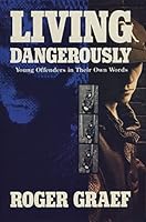 Living Dangerously: Young Offenders in Their Own Words 0006379508 Book Cover