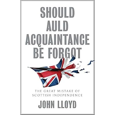 Should Auld Acquaintance Be Forgot: The Great Mistake of Scottish Independence