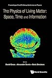 PHYSICS OF LIVING MATTER: SPACE, TIME AND INFORMATION, THE - PROCEEDINGS OF THE 27TH SOLVAY CONFERENCE ON PHYSICS