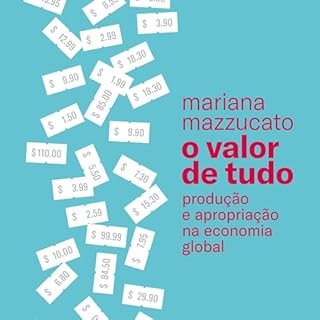 O valor de tudo Audiolivro Por Mariana Mazzucato, Camilo Adorno, Odorico Leal capa