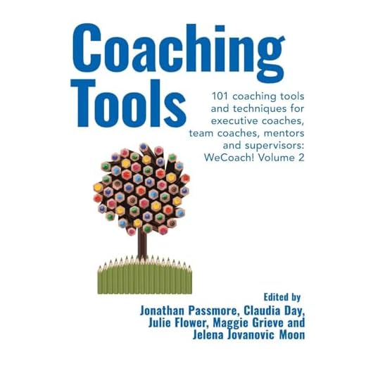 Coaching Tools: 101 coaching tools and techniques for executive coaches, team coaches, mentors and supervisors: Volume 2 (WeCoach!)