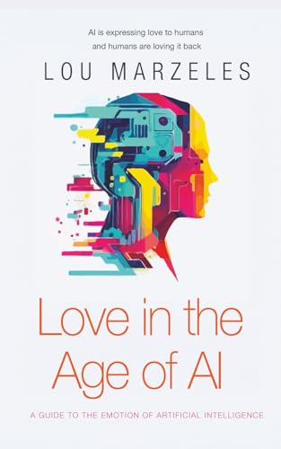 Love in the Age of AI: A Guide to the Emotion of Artificial Intelligence
