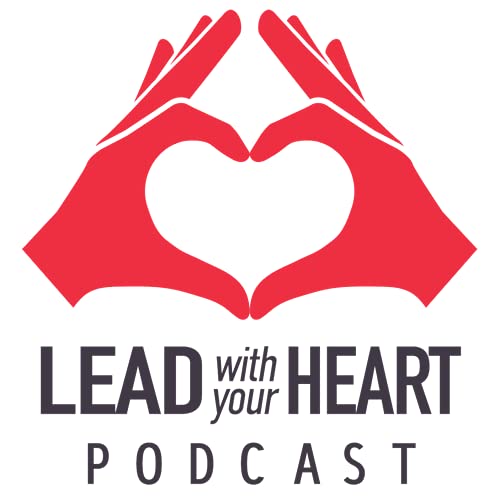 Lead with Your Heart Podcast copertina