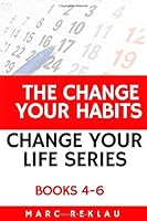 The Change Your Habits, Change Your Life Series: Books 4-6 179774870X Book Cover