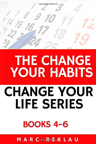 The Change Your Habits, Change Your Life Series: Books 4-6