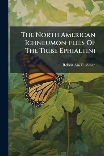 The North American Ichneumon-flies Of The Tribe Ephialtini