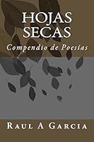Hojas Secas: Compendio de Poesías 1515066827 Book Cover