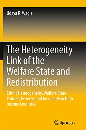 The Heterogeneity Link of the Welfare State and Redistribution: Ethnic Heterogeneity, Welfare State Policies, Poverty, and Inequality in High Income Countries
