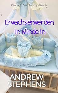 Erwachsenwerden in Windeln: Vier tolle Geschichten über das Aufwachsen in Windeln