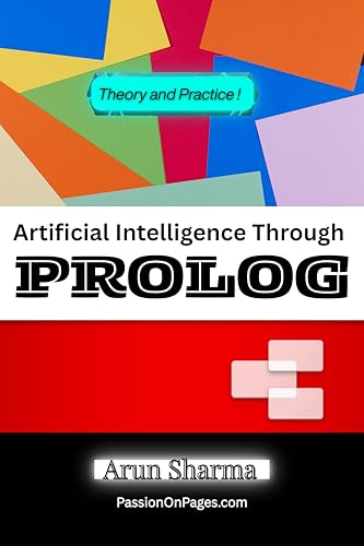 Artificial Intelligence Through PROLOG: Theory and Practice!