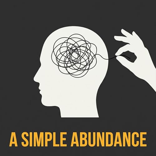 A Simple Abundance: Why Money Won't Fix Feeling Poor