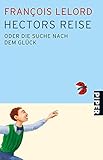 Hectors Reise: oder die Suche nach dem Glück (Hector Abenteuer, Band 1) - François Lelord