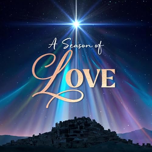 A Season of Love Advent Series 12.21.25