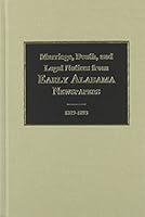 Marriage and Death Notices from Alabama Newspapers and Family Records, 1918-1890 0893082082 Book Cover