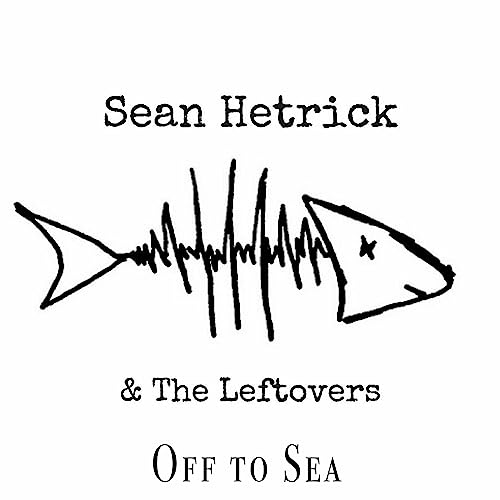 Amazon.com: Off To Sea : Sean Hetrick and the Leftovers: Digital Music