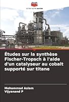 Études sur la synthèse Fischer-Tropsch à l'aide d'un catalyseur au cobalt supporté sur titane (French Edition) 6208925460 Book Cover