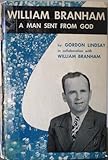 William Branham: Man Sent From God