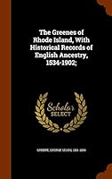 The Greenes of Rhode Island, With Historical Records of English Ancestry, 1534-1902; 1343540607 Book Cover