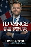 JD Vance and the Future of the Republican Party