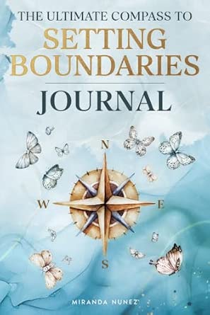The Ultimate Compass to Setting Boundaries: A 90-Day Guided Journal