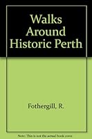 Walks Around Historic Perth 0956442706 Book Cover