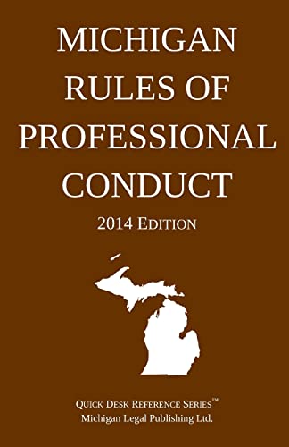 Michigan Rules of Professional Conduct: Quick Desk Reference Series; 2014 Edition
