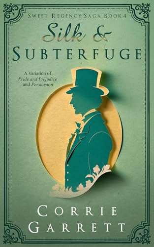  Silk and Subterfuge: A Variation on Pride and Prejudice and Persuasion (Sweet Regency Saga Book 4) (English Edition)