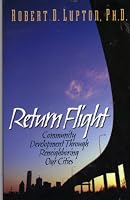 Return flight: Community development through reneighboring our cities B0006P9DDO Book Cover