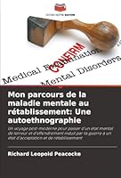 Mon parcours de la maladie mentale au rétablissement: Une autoethnographie (French Edition) 6206827178 Book Cover