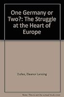 One Germany Or Two: The Struggle At The Heart Of Europe 0817918612 Book Cover