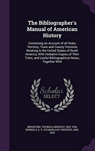 The Bibliographer's Manual of American History:... 1354249453 Book Cover