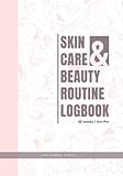  Skin Care and Beauty Routine Logbook: A Daily Habit Tracker for Skin Maintenance - 52 Weeks 365 Days AM PM Bullet Journal to Look Your Best Self  Product Inventory and Prescription Log Included.