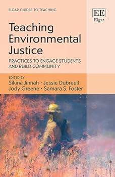 Paperback Teaching Environmental Justice: Practices to Engage Students and Build Community (Elgar Guides to Teaching) Book