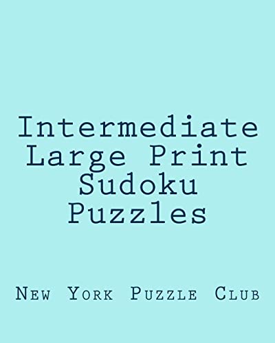 Intermediate Large Print Sudoku Puzzles: Sudoku Puzzles From The Archives of The New York Puzzle Club