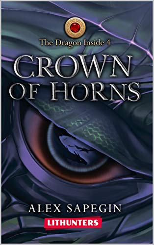 Crown of Horns: A Portal Travel Fantasy Saga (The Dragon Inside Book 4)