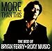 More Than This: The Best Of Bryan Ferry & Roxy Music