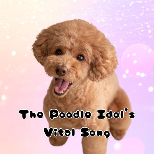 The Poodle Idol's Vital Song