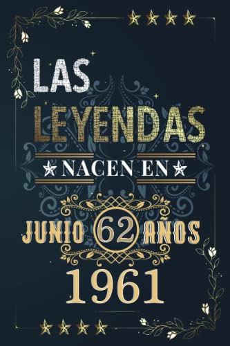 LAS LEYENDAS NACEN EN JUNIO EL AÑO 1961: 62 Aniversario Cuaderno personalizado 62 años regalos Feliz 1961 cumpleaños ideas de regalos