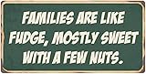 StickerPirate 862HS Families are Like Fudge Mostly Sweet with A Few Nuts 5'x10' Aluminum Hanging Novelty Sign