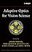 Adaptive Optics for Vision Science: Principles, Practices, Design, and Applications (Wiley Series in Microwave and Optical Engineering)