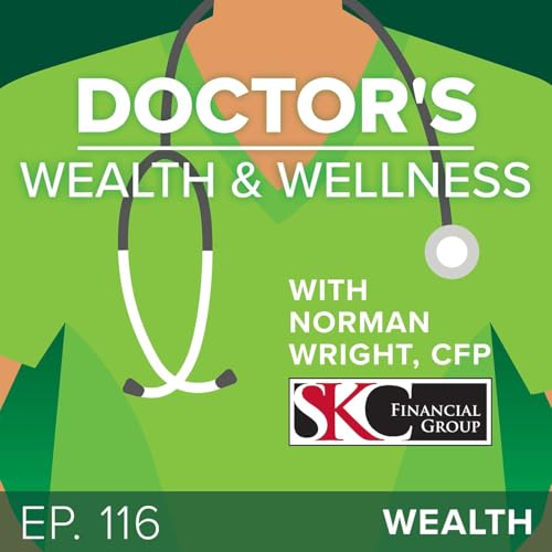 Episode 116: Understanding Inflation&rsquo;s Impact on Physician Finances in 2026 &ndash; Key Concepts to Watch