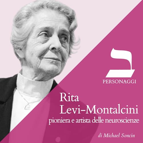 Rita Levi-Montalcini, pioniera e artista delle neuroscienze copertina