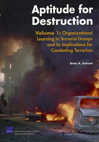 Aptitude for Destruction, Volume 1: Organizational Learning in Terrorist Groups and Its Implications for Combating Terrorism