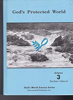 GOD'S PROTECTED WORLD SCIENCE GRADE 3 - TEACHER'S MANUAL - GOD'S WORLD SCIENCE SERIES