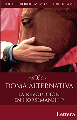Doma Alternativa. La Revolución En Horsemanship