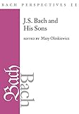  Bach Perspectives 11: J. S. Bach and His Sons (English Edition)
