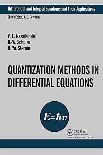 Quantization Methods in the Theory of Differential Equations (Differential and Integral Equations and Their Applications) (English Edition) - Nazaikinskii, Vladimir E.